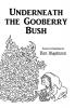 Underneath the Gooberry Bush: Poems and Drawings by Ken Higginson