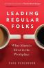 Leading Regular Folks: What Matters Most in the Workplace