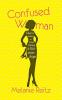 Confused Woman: Tales & Advice on Love Dating & Relationships