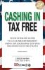 Cashing In Tax Free: Your Ultimate Guide to a Tax Free Retirement Using 1031 Exchange and Delaware Statutory Trusts (DSTs) revised for 2021