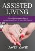 Assisted Living: Everything you need to know to compassionately care for your elderly parent: 1