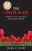 The Unspoken: A Story of Love Loss and a World Beyond Words