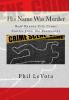 His Name Was Murder: Real Kansas CIty Crime Stories From The Prosecutor