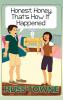 Honest Honey That's How It Happened: Humorous and Heartwarming Stories and Insight into Marriage