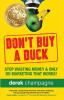 Don't Buy A Duck: Stop Wasting Money & Only Do Marketing That Works