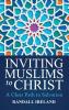 Inviting Muslims To Christ: Including Quotations and Commentary from the Bible and Quran: 1 (First Edition)