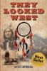 They Looked West: A Western Action Adventure Novel