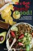 It's Got To Taste Good!: Easy Plant-Based Meat Recipes for the Adventurous Home Cook