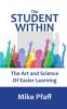 The Student Within: The Art and Science of Easier Learning