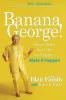 Banana George!: Don't Wait for Life to Happen Make It Happen