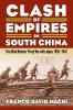 Clash of Empires in South China: The Allied Nations' Proxy War with Japan 1935-1941 (Modern War Studies)