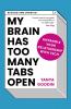 My Brain Has Too Many Tabs Open: Untangle Your Relationship with Tech - Revised and Updated