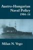 Austro-Hungarian Naval Policy 1904-1914