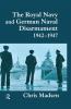 Royal Navy and German Naval Disarmament 1942-1947