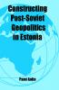 Constructing Post-Soviet Geopolitics in Estonia