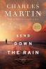 Send Down the Rain: New from the author of The Mountains Between Us and the New York Times bestseller Where the River Ends