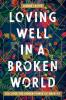 Loving Well in a Broken World: Discover the Hidden Power of Empathy