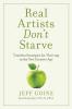 Real Artists Don't Starve: Timeless Strategies for Thriving in the New Creative Age