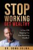 Stop Working Get Wealthy