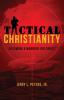 Tactical Christianity: Becoming A Warrior For Christ: 1