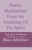 Poetic Meditations from an Anointing of the Spirit