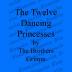 THE TWELVE DANCING PRINCESSES