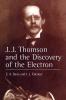 J.J. Thompson And The Discovery Of The Electron