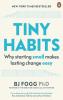 Tiny Habits Why Starting Small Makes Lasting Change Easy