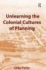 Unlearning the Colonial Cultures of Planning