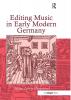 Editing Music in Early Modern Germany