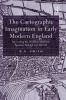 Cartographic Imagination in Early Modern England