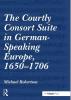 Courtly Consort Suite in German-Speaking Europe 1650–1706