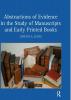 Abstractions of Evidence in the Study of Manuscripts and Early Printed Books