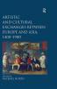 Artistic and Cultural Exchanges between Europe and Asia 1400-1900