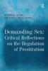 Demanding Sex: Critical Reflections on the Regulation of Prostitution