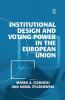 Institutional Design and Voting Power in the European Union