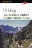 Hiking Colorado's Indian Peaks Wilderness (Regional Hiking Series)