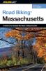 Road Biking (TM) Massachusetts: A Guide To The Greatest Bike Rides In Massachusetts (Road Biking Series)