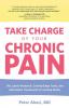 Take Charge of Your Chronic Pain: The Latest Research Cutting-Edge Tools And Alternative Treatments For Feeling Better