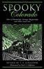 Spooky Colorado: Tales Of Hauntings Strange Happenings And Other Local Lore