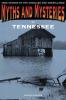 Myths and Mysteries of Tennessee: True Stories Of The Unsolved And Unexplained (Myths and Mysteries Series)