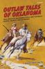 Outlaw Tales of Oklahoma: True Stories Of The Sooner State's Most Infamous Crooks Culprits And Cutthroats