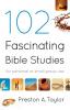 102 Fascinating Bible Studies – For Personal or Group Use