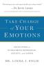 Take Charge of Your Emotions – Seven Steps to Overcoming Depression Anxiety and Anger