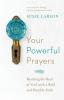 Your Powerful Prayers – Reaching the Heart of God with a Bold and Humble Faith