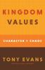 Kingdom Values: Character Over Chaos