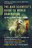 The Mad Scientist's Guide to World Domination: Original Short Fiction for the Modern Evil Genius