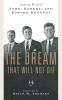 The Dream That Will Not Die: Inspiring Words of John Robert and Edward Kennedy