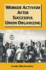 Worker Activism After Successful Union Organizing