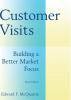 Customer Visits: Building a Better Market Focus